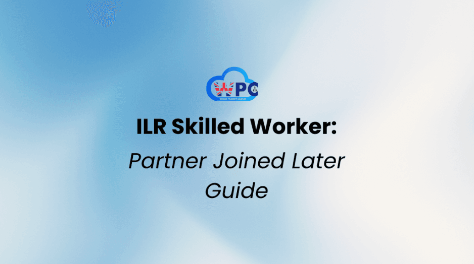 Completed 5 Years on a Skilled Worker Visa for ILR — But Your Partner Joined Later. Here’s What Happens Next