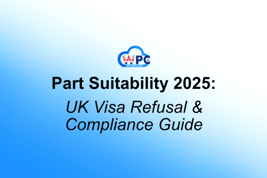 Part Suitability 2025 — What it means for UK visas, border refusals and sponsor compliance