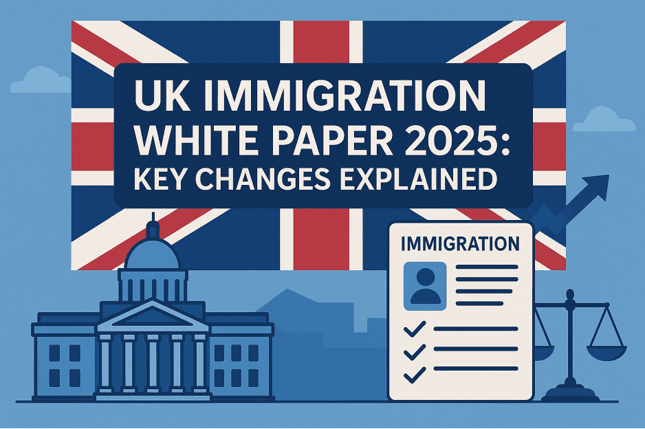 UK Immigration White Paper 2025: Key Changes Explained
