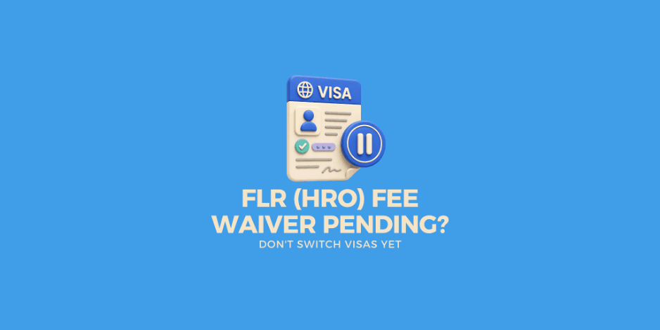 FLR(HRO) Fee Waiver Pending? Why Switching to a Skilled Worker Visa Could Cost You Everything