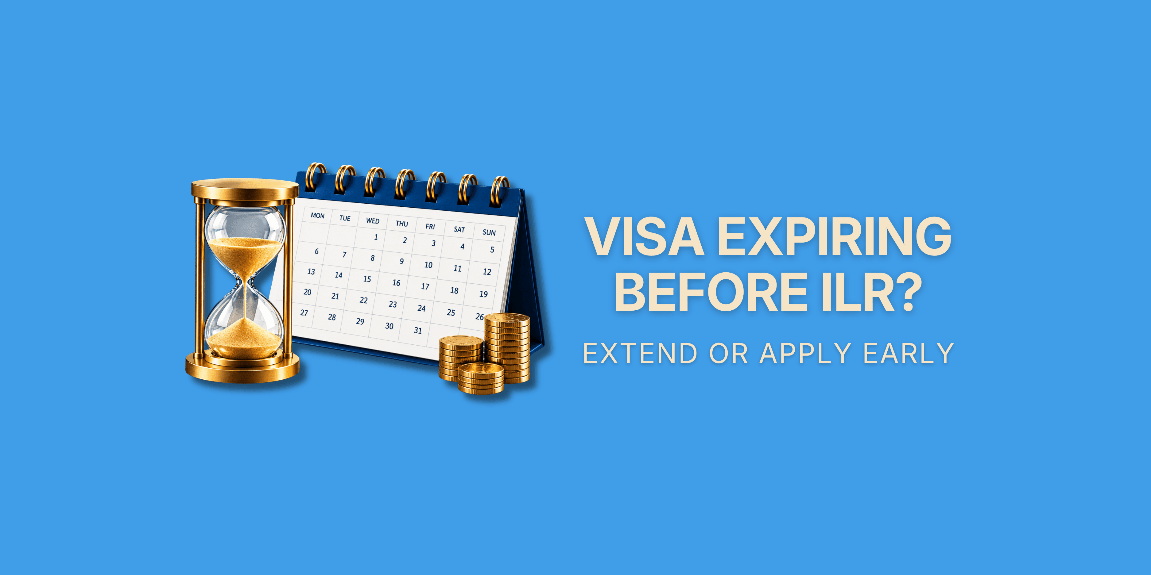 Visa Expiring Before ILR? Extend or Apply Early – 3D hourglass beside a desk calendar and a stack of gold coins