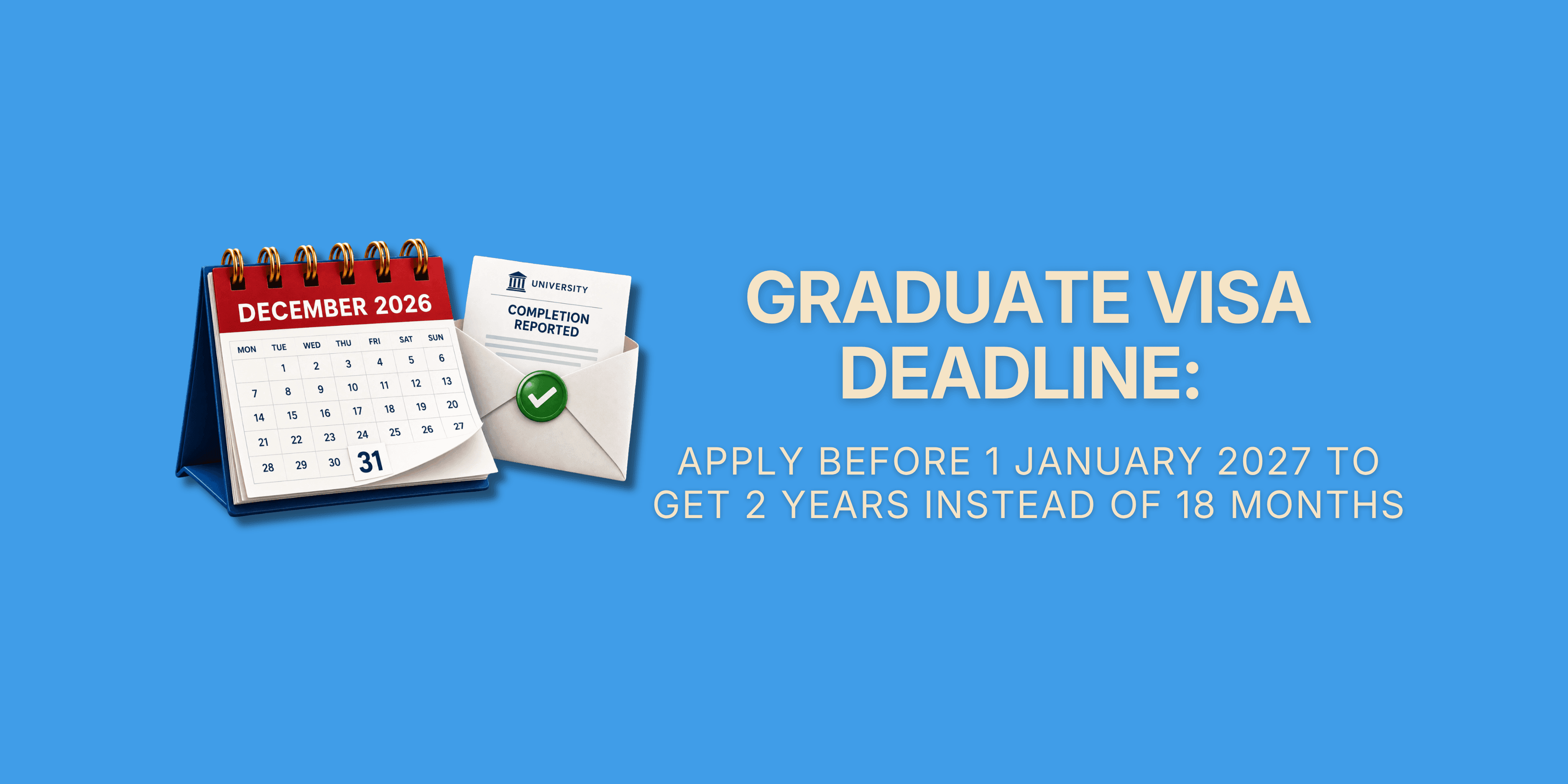 Graduate Visa Deadline: Apply Before 1 January 2027 to Get 2 Years Instead of 18 Months – 3D calendar and ticked letter